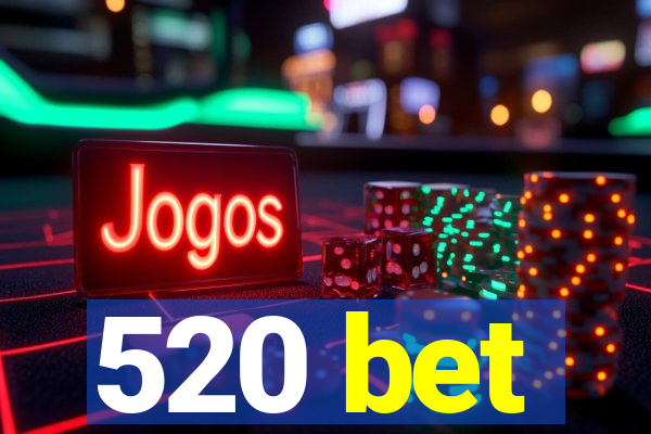 520 bet